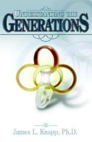 Understanding the Generations de James L. Knapp Ph. D.