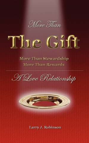 More Than the Gift: A Love Relationship de Larry Robinson