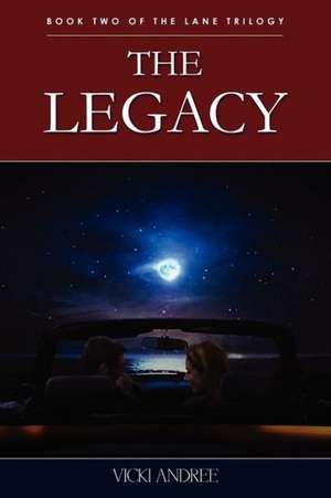 The Legacy: Book Two of the Lane Trilogy de Vicki Andree