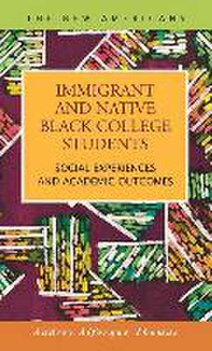 Immigrant and Native Black College Students: Social Experiences and Academic Outcomes de Audrey Alforque Thomas