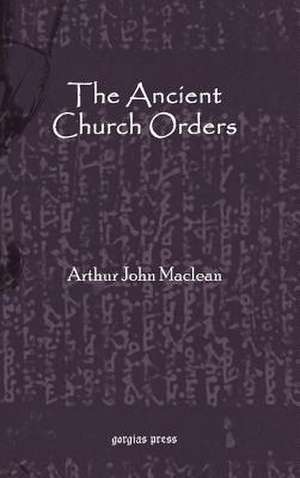 The Ancient Church Orders de A J Maclean