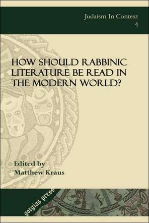 How Should Rabbinic Literature Be Read in the Modern World? de Matthew Kraus