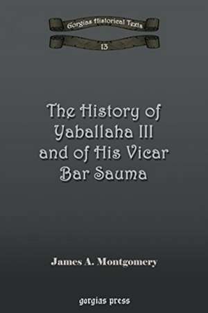 Montgomery, J: The History of Yaballaha III and of His Vicar