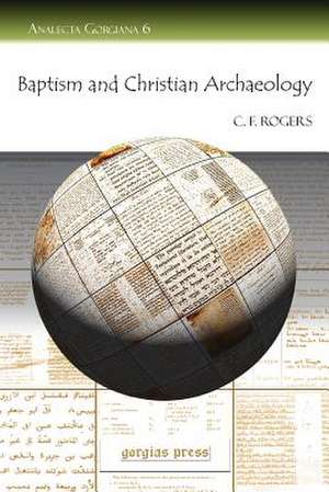 Baptism and Christian Archaeology de C. F. Rogers