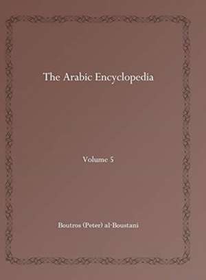 The Arabic Encyclopedia (vol 5) de Boutros (Peter) al-Boustani