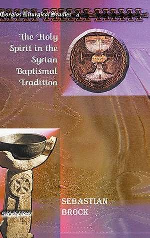 The Holy Spirit in the Syrian Baptismal Tradition de Sebastian Brock