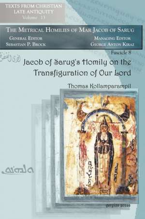 Jacob of Sarug's Homily on the Transfiguration of Our Lord de Thomas Kollamparampil