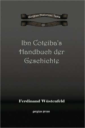 Wustenfeld, F: Ibn Coteiba's Handbuch der Geschichte de Ferdinand Wustenfeld