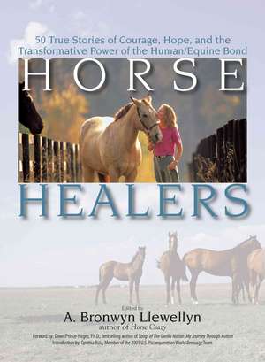 The Healing Touch of Horses: True Stories of Courage, Hope, and the Transformative Power of the Human/Equine Bond de Dawn Prince-Hughes