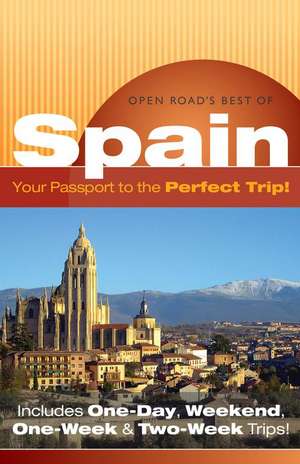 Open Road's Best of Spain: Your Passport to the Perfect Trip! de Andy Herbach