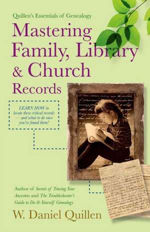 Mastering Family, Library & Church Records de W. Daniel Quillen