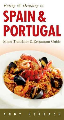 Eating & Drinking in Spain & Portugal de Andy Herbach