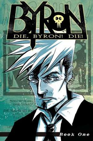 Die, Byron! Die! Book 1 de Karl Christian Krumpholz