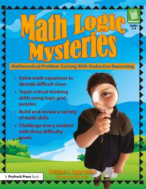 Math Logic Mysteries: Mathematical Problem Solving With Deductive Reasoning (Grades 5-8) de Marilynn L. Rapp Buxton