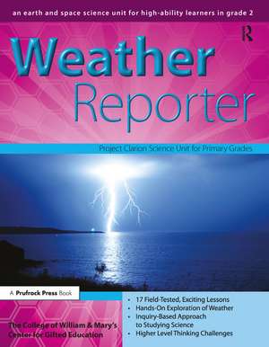 Weather Reporter: An Earth and Space Science Unit for High-Ability Learners in Grade 2 de Clg Of William And Mary/Ctr Gift Ed