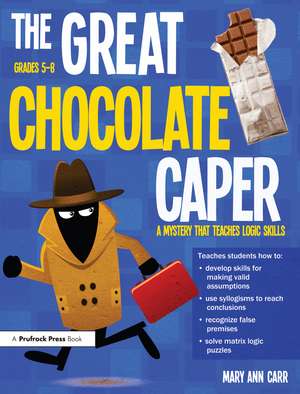 The Great Chocolate Caper: A Mystery That Teaches Logic Skills (Rev. Ed., Grades 5-8) de Mary Ann Carr