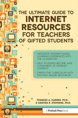 The Ultimate Guide to Internet Resources for Teachers of Gifted Students de Frances A. Karnes