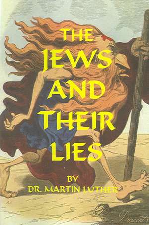 The Jews and Their Lies de Martin Luther