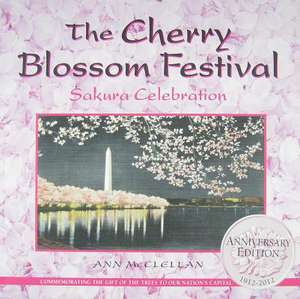 The Cherry Blossom Festival: Sakura Celebration de Ann McClellan