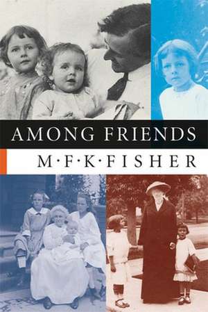 Among Friends de M.F.K. Fisher