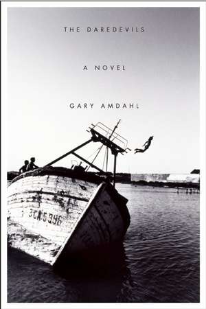 The Daredevils: A Novel de Gary Amdahl