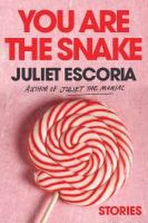 You Are the Snake de Juliet Escoria