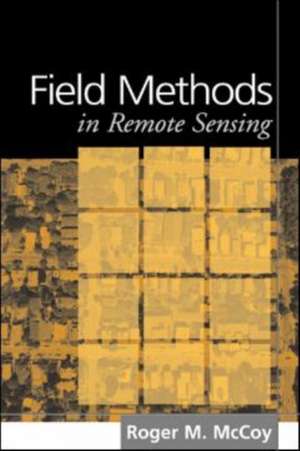 Field Methods in Remote Sensing de Roger M. McCoy