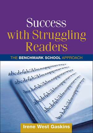 Success with Struggling Readers: The Benchmark School Approach de Irene West Gaskins