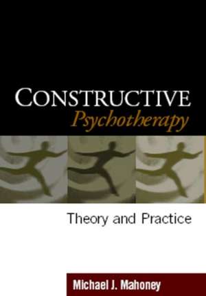 Constructive Psychotherapy: Theory and Practice de Michael J. Mahoney