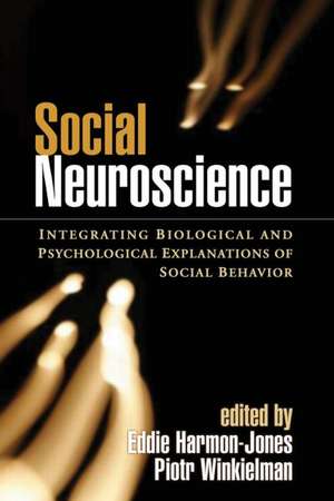 Social Neuroscience: Integrating Biological and Psychological Explanations of Social Behavior de Eddie Harmon-Jones