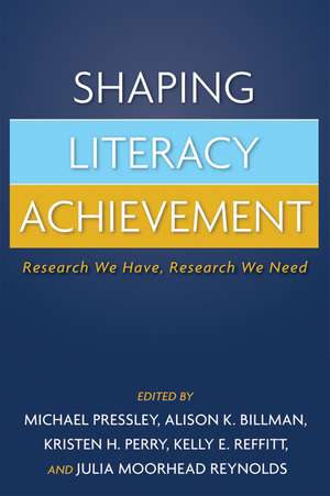 Shaping Literacy Achievement: Research We Have, Research We Need de Michael Pressley