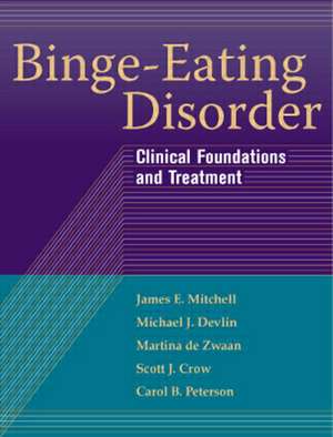 Binge-Eating Disorder: Clinical Foundations and Treatment de James E. Mitchell