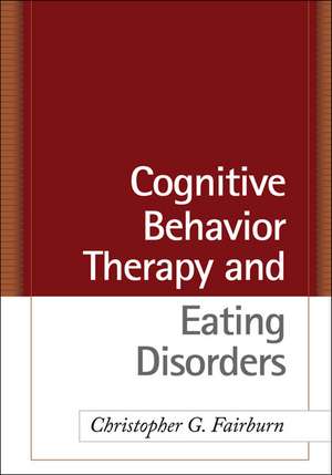 Cognitive Behavior Therapy and Eating Disorders de Christopher G. Fairburn