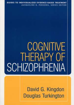 Cognitive Therapy of Schizophrenia de David G. Kingdon