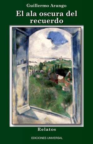 El ALA Oscura del Recuerdo de Guillermo Arango