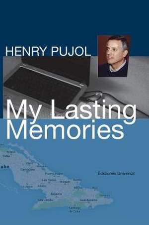 My Lasting Memories: Una Mirada Sobre Tres Siglos de Henry Pujol