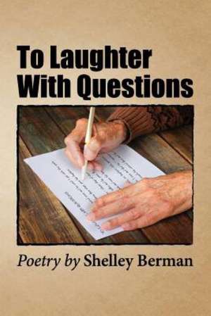 To Laughter with Questions: Poetry by Shelley Berman de Shelley Berman