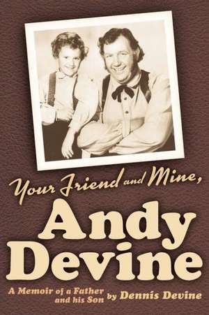 Your Friend and Mine, Andy Devine de Dennis Devine