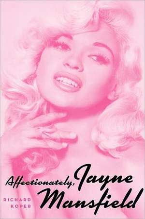 Affectionately, Jayne Mansfield de Richard Koper