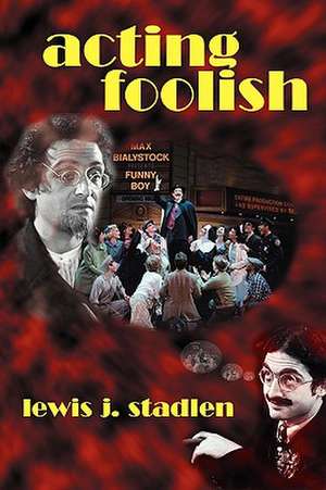 Acting Foolish de Lewis J. Stadlen