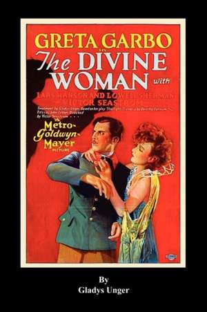 The Divine Woman de Gladys Unger