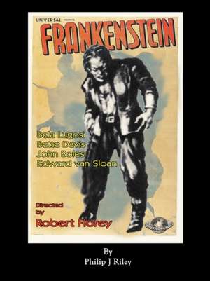 Robert Florey's Frankenstein Starring Bela Lugosi de Philip J Riley