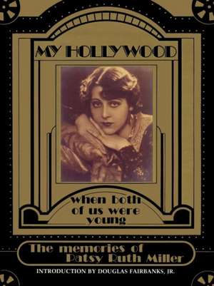 My Hollywood: When Both of Us Were Young de Patsy Ruth Miller