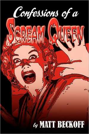 Confessions of a Scream Queen de Matt Beckoff