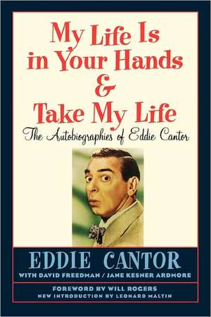 My Life Is in Your Hands & Take My Life - The Autobiographies of Eddie Cantor de Eddie Cantor