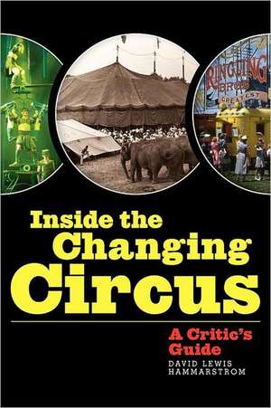 Inside the Changing Circus: A Critic's Guide de David Lewis Hammarstrom