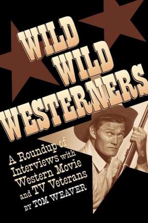 Wild Wild Westerners de Tom Weaver