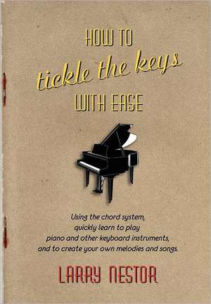 How to Tickle the Keys with Ease de Larry Nestor