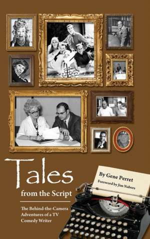 Tales from the Script - The Behind-The-Camera Adventures of a TV Comedy Writer (Hardback) de Gene Perret