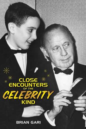 Close Encounters of the Celebrity Kind de Brian Gari